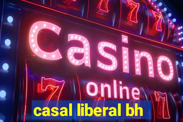 casal liberal bh